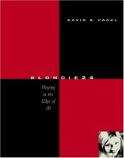 book cover of Blondie 24: Playing At The Edge of AI by David B. Fogel