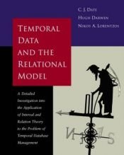 book cover of Temporal Data & the Relational Model (The Morgan Kaufmann Series in Data Management Systems) by C. J. Date|Hugh Darwen|Nikos A. Lorentzos