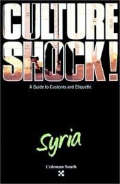 book cover of Culture Shock! Syria (Culture Shock!) by -