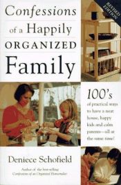 book cover of Confessions of a Happily Organized Family by Deniece Schofield