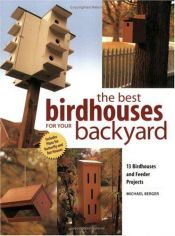 book cover of The Best Birdhouses for Your Backyard by Michael Berger