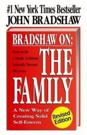 book cover of Bradshaw on--the family: a revolutionary way of self-discovery by John Bradshaw