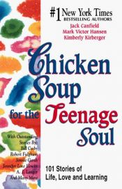 book cover of Chicken Soup for the Teenage Soul (Chicken Soup) by Jack Canfield|Kimberly Kirberger|Mark Victor Hansen