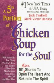 book cover of Fifth Serving of Chicken Soup for the Soul: 101 More Stories to Open the Heart and Rekindle the Spirit (Chicken Soup for by Jack Canfield