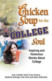 book cover of Chicken Soup for the College Soul: Inspiring and Humorous Stories About College by Jack Canfield