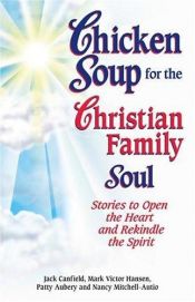 book cover of CS: - Chicken Soup for the Christian Family Soul by Jack Canfield