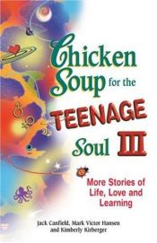 book cover of Chicken Soup for the Teenage Soul III: More Stories of Life, Love and Learning by Jack Canfield|Kimberly Kirberger|Mark Victor Hansen