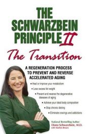 book cover of The Schwarzbein Principle II: The "Transition" - A Regeneration Program to Prevent and Reverse Accelerated Aging by Diana Schwarzbein