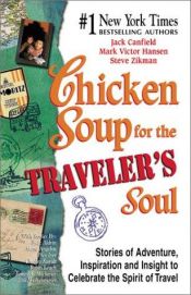 book cover of Chicken Soup for the Traveler's Soul by Τζακ Κάνφιλντ