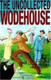 book cover of The Uncollected Wodehouse by 佩勒姆·格倫維爾·伍德豪斯
