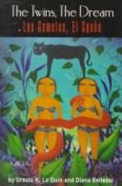 book cover of The twins, the dream : two voices = Las gemelas, el sueño : dos voces by Ursula K. Le Guin