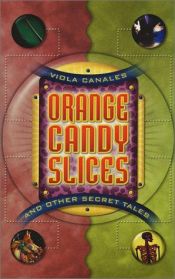 book cover of Orange Candy Slices and Other Secret Tales by Viola Canales