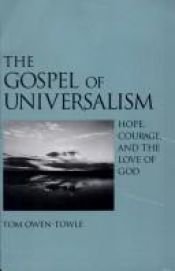 book cover of The Gospel of Universalism: Hope, Courage, and the Love of God by Tom Owen-Towle