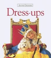 book cover of Dress Ups (Anne Geddes Collection) by Anne Geddes