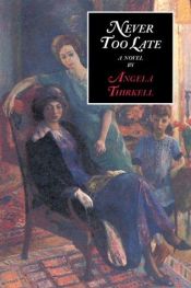 book cover of Never Too Late by Angela Mackail Thirkell