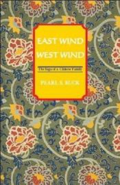 book cover of East Wind, West Wind: The Saga of a Chinese Family (Oriental Novels of Pearl Buck) by Пърл Бък