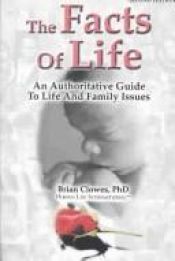 book cover of The facts of life : an authoritative guide to life and family issues by Brian W Clowes