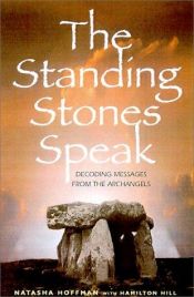 book cover of The Standing Stones Speak: Decoding Messages from the Archangels by Natasha Hoffman