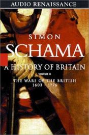 book cover of A History of Britain 2: 1603-1776 the British Wars by Simon Schama