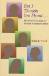 book cover of But I Thought You Meant¿ Misunderstandings In Human Communication by Julia T. Wood