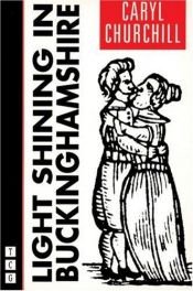 book cover of Light Shining in Buckinghamshire by Caryl Churchill