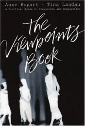 book cover of The Viewpoints Book: A Practical Guide to Viewpoints and Composition by Anne Bogart|Tina Landau