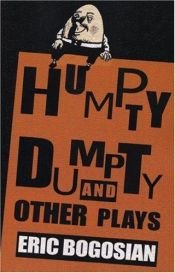 book cover of Humpty Dumpty and other plays by Eric Bogosian