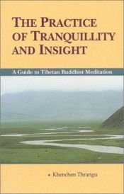 book cover of The Practice of Tranquillity & Insight: A Guide to Tibetan Buddhist Meditation by Thrangu Rinpoche