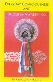 book cover of Everyday Consciousness And Buddha Awakening by Thrangu Rinpoche