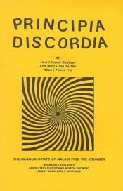 book cover of Principia discordia, or, How I found goddess and what I did to her when I found her : the magnum opiate of Malaclypse, t by Malaclypse
