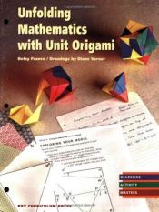 book cover of Unfolding Mathematics with Unit Origami by Betsy Franco