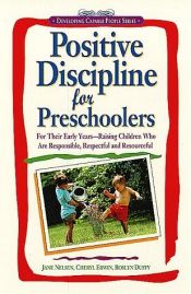 book cover of Positive Discipline for Pre-schoolers, Ages 3-6 (Positive discipline) by Jane Nelsen Ed.D.