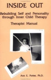 book cover of Inside Out: Rebuilding Self And Personality Through Inner Child Therapy by Ann E. Potter