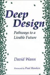 book cover of Deep Design: Pathways To A Livable Future by David Wann