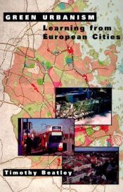 book cover of Green Urbanism: learning from European cities by Timothy Beatley