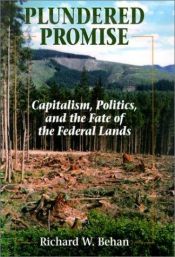 book cover of Plundered Promise: Capitalism, Politics, and the Fate of the Federal Lands by Richard Behan