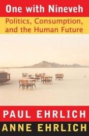 book cover of One with Nineveh: politics, consumption, and the human future by Paul R. Ehrlich