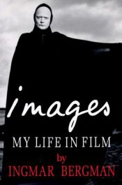book cover of Images: My Life In Film by イングマール・ベルイマン