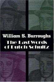 book cover of Die letzten Worte von Dutch Schultz by William S. Burroughs