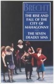 book cover of The Rise and Fall of the City of Mahagonny & The Seven Deadly Sins by Μπέρτολτ Μπρεχτ