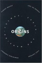 book cover of Origins : cosmos, earth, and mankind by Hubert Reeves|Joel de Rosnay|Yves Coppens