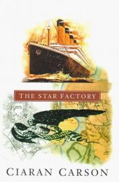 book cover of The star factory by Ciaran Carson