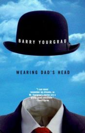 book cover of Wearing dad's head by Barry Yourgrau