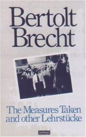 book cover of The measures taken and other Lehrstücke by Bertoldus Brecht