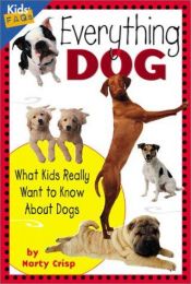 book cover of Everything Dog: What Kids Really Want to Know About Dogs (Kid's FAQ's) by Marty Crisp