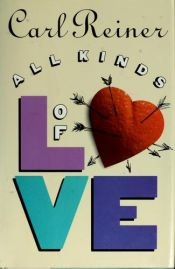 book cover of All kinds of love by Carl Reiner