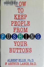 book cover of How To Keep People From Pushing Your Buttons by Albert Ellis
