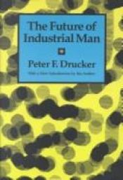 book cover of The future of industrial man: A conservative approach (Mentor books) by Peter Drucker