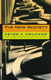 book cover of The New Society: the anatomy of the industrial order by Peter Drucker
