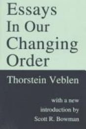 book cover of Essays in Our Changing Order by Thorstein Veblen